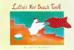 Lotties New Beach Towel. by Petra Mathers Hardback