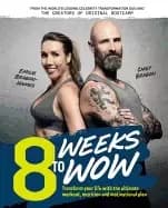 8 weeks to wow transform your life with the ultimate workout nutrition and