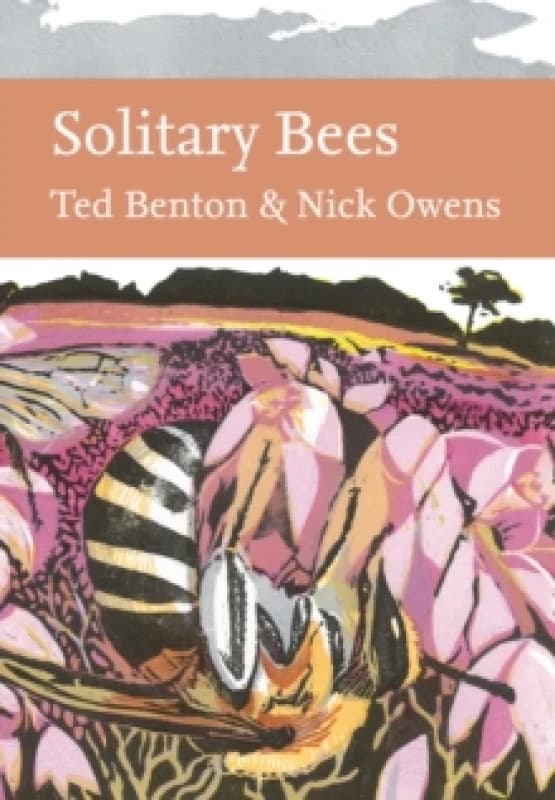 Solitary Bees. Hardback. By Ted Benton, Nick Owens Books