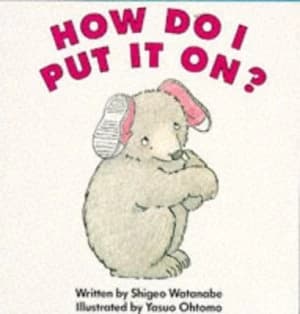 How Do I Put It On by Shigeo Watanabe Book