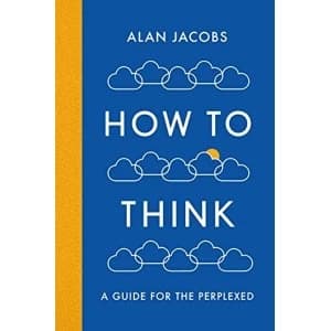 How To Think A Guide for the Perplexed Paperback / softback 2018
