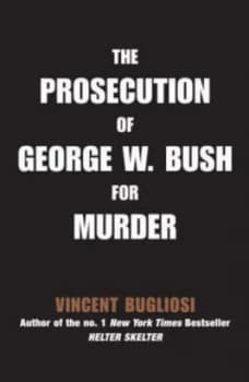The Prosecution of George W. Bush for Murder by Vincent Bugliosi Paperback