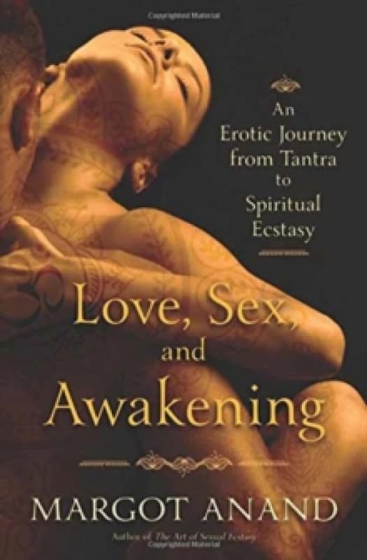 Love, Sex, and Awakening : An Erotic Journey from Tantra to Spiritual Ecstasy Paperback / softback