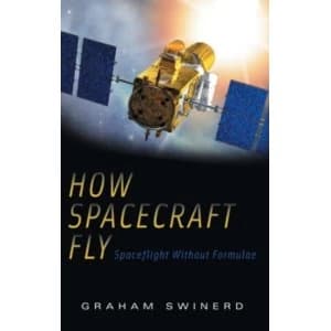 How Spacecraft Fly : Spaceflight Without Formulae