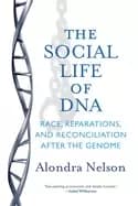 social life of dna race reparations and reconciliation after the genome
