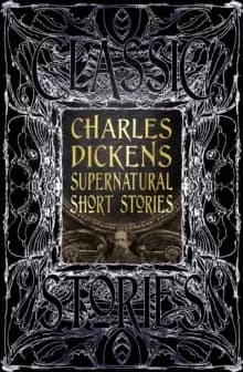 Charles Dickens Supernatural Short Stories : Classic Tales