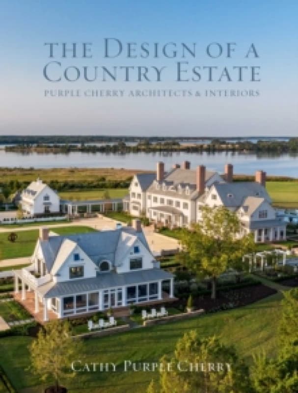 Design of a Country Estate : Purple Cherry Architects & Interiors Hardback
