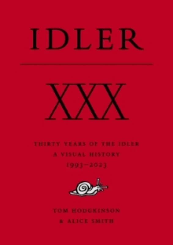 XXX: Thirty Years of the Idler : A Visual History Hardback
