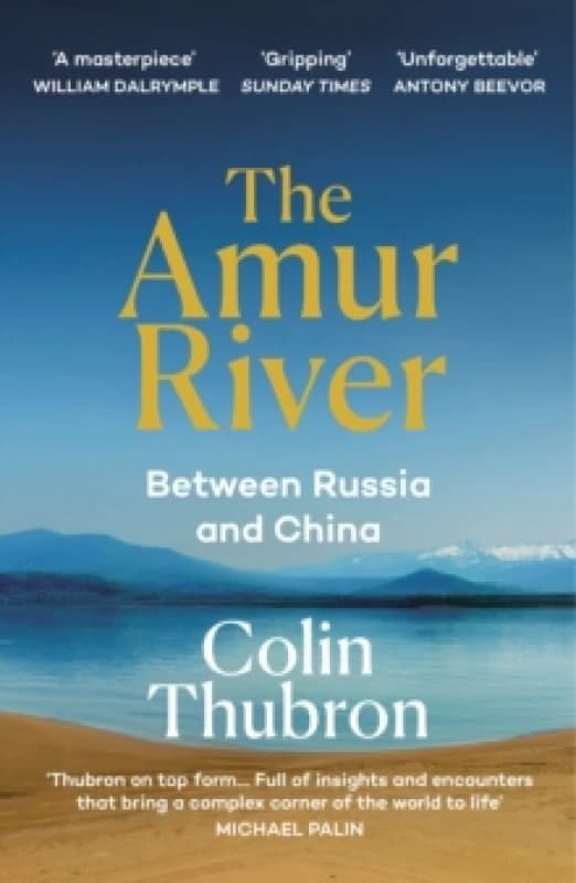 The Amur River : Between Russia and China Paperback / softback
