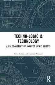 Techno-logic & Technology A Paleo-history of Knapped Lithic Objects