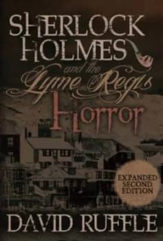 Sherlock Holmes and the Lyme Regis Horror - Expanded 2nd Edition by David Ruffle Paperback