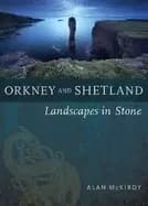 orkney and shetland landscapes in stone