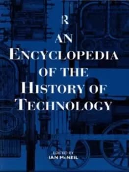 An encyclopaedia of the history of technology by Ian McNeil