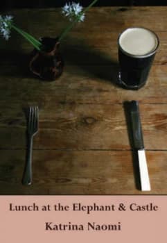 Lunch at the Elephant and Castle by Katrina Naomi Paperback