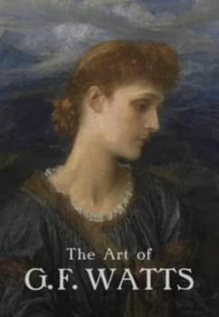 The art of GF Watts by Nicholas Tromans
