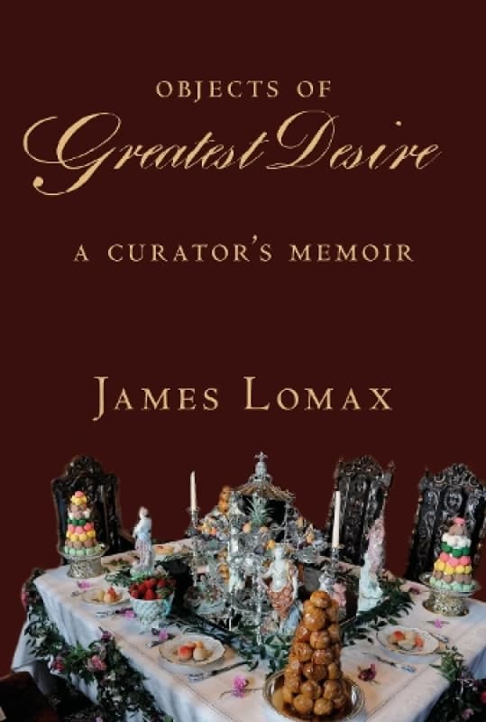 Objects of Greatest Desire. Hardback. By James Lomax Books