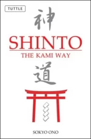 Shinto the Kami Way by Sokyo Ono