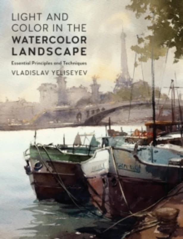 Light and Color in the Watercolor Landscape. Paperback. By Vladislav Yeliseyev Books