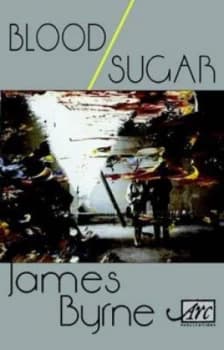 Blood/sugar by James Byrne Book