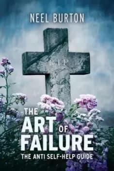 The art of failure by Neel Burton