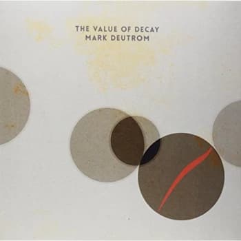 Mark Deutrom - The Value of Decay Vinyl