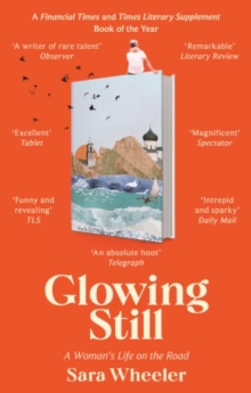Glowing Still. Paperback. By Sara Wheeler Books