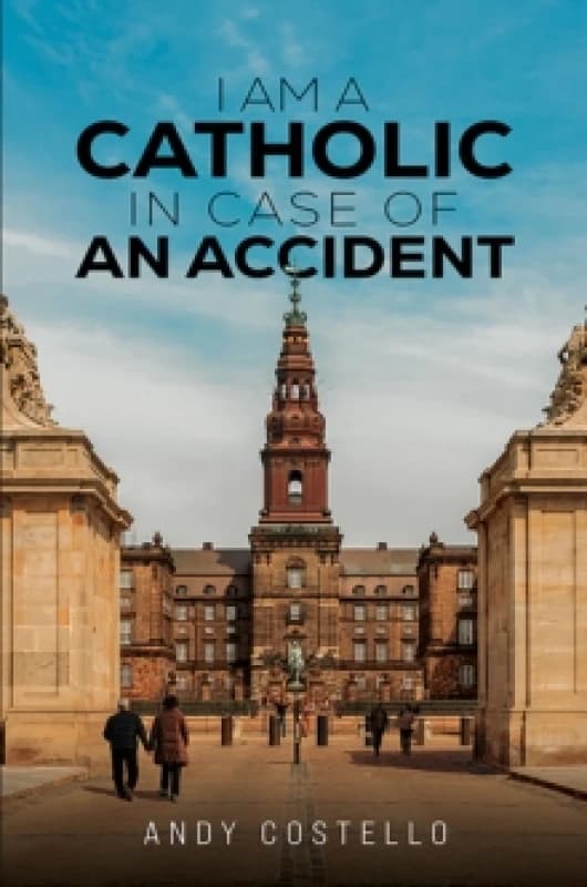 I Am a Catholic in Case of an Accident Paperback / softback
