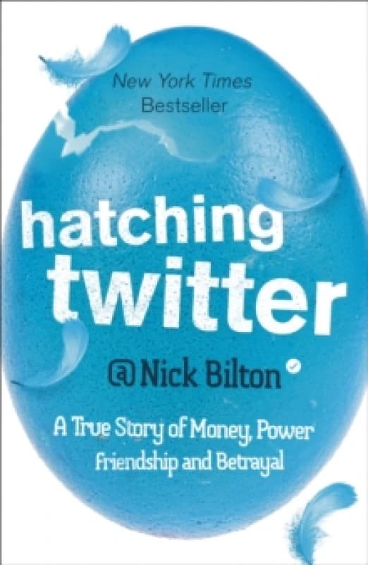 Hatching Twitter : A True Story of Money, Power, Friendship and Betrayal Paperback / softback