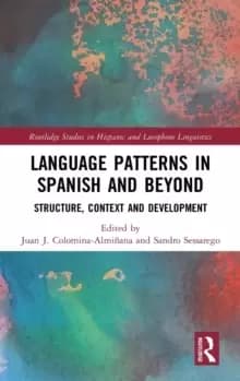 Language Patterns in Spanish and Beyond : Structure, Context and Development