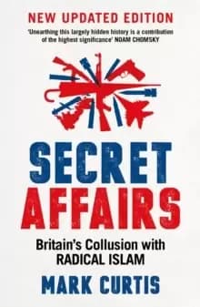 Secret Affairs : Britain's Collusion with Radical Islam