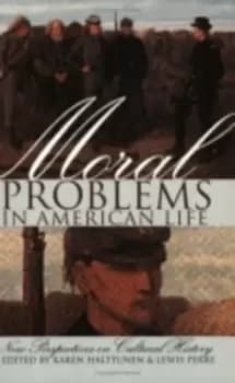 Moral Problems in American Life by Karen Halttunen