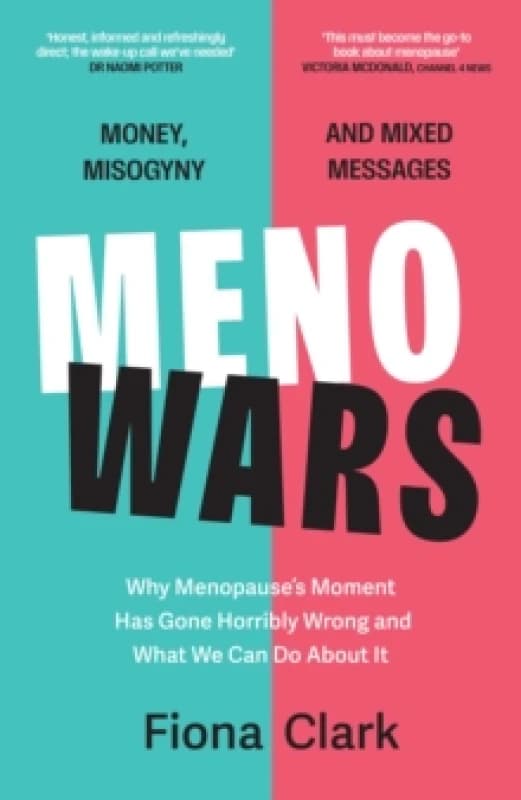Menowars : Why menopauses moment has gone horribly wrong, and how you can navigate your way through it Hardback