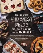 midwest made big bold baking from the heartland