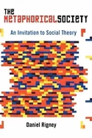 metaphorical society an invitation to social theory