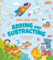 Maths Criss-Cross Adding and Subtracting : Over 80 Fun Number Grid Puzzles!