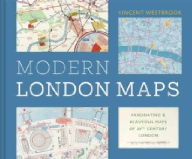 Modern London Maps : Fascinating and beautiful maps of twentieth century London Hardback
