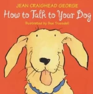 How to Talk to Your Dog by Jean Craighead George