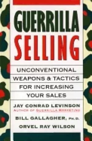 guerrilla selling unconventional weapons and tactics for increasing your sa