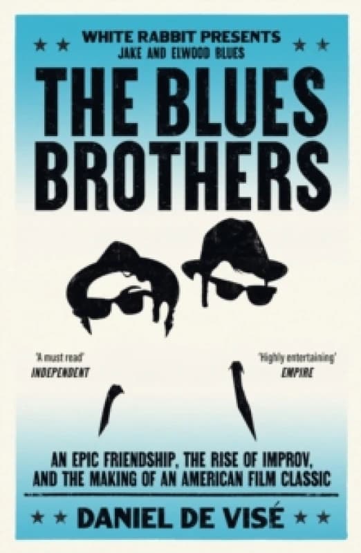 The Blues Brothers : An Epic Friendship, the Rise of Improv, and the Making of an American Film Classic Paperback / softback