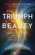 triumph of beauty gods radiant answer for the worlds growing darkness