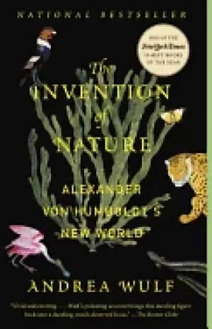 invention of nature alexander von humboldts new world