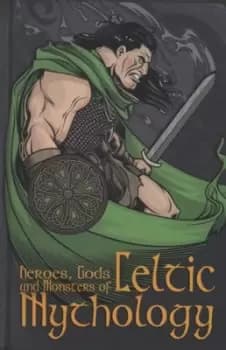 Heroes gods and monsters of Celtic mythology by Fiona Macdonald