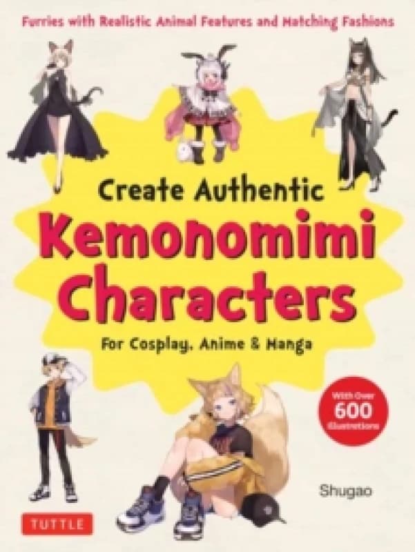 Create Kemonomimi Characters for Cosplay, Anime & Manga : Furries with Realistic Animal Features and Matching Fashions (With Over 600 Illustrations) P