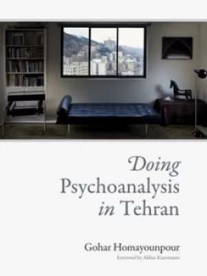 Doing psychoanalysis in Tehran by Gohar Homayounpour