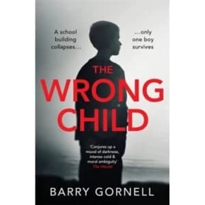 The Wrong Child : A gripping thriller you won't forget...
