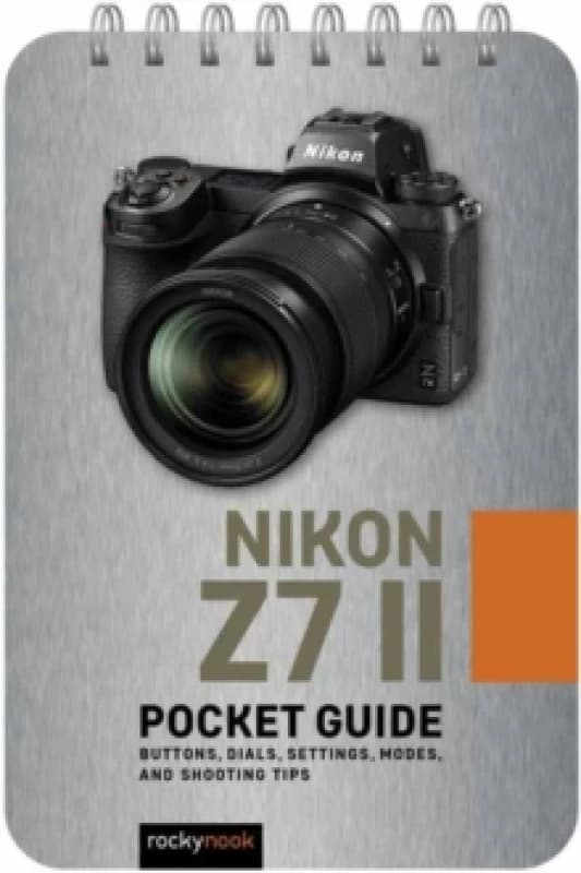 Nikon Z7 II: Pocket Guide Spiral bound