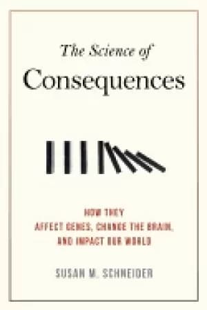 science of consequences how they affect genes change the brain and impact