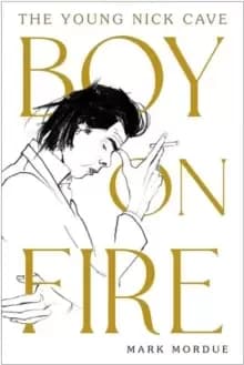 Boy on Fire : The Young Nick Cave