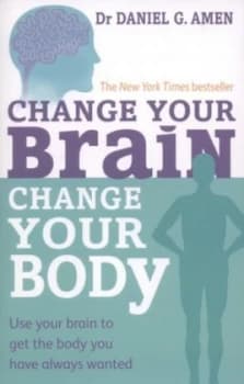 Change Your Brain Change Your Body by Daniel G. Amen Paperback