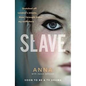 Slave Snatched off Britains streets. The truth from the victim who brought down her traffickers. Paperback / softback...